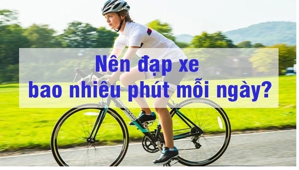 Nên đạp xe bao nhiêu phút mỗi ngày?