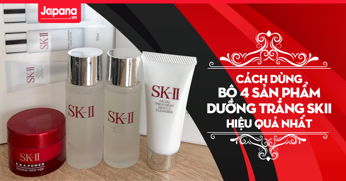 Cách dùng bộ sản phẩm dưỡng trắng SK-II hiệu quả nhất