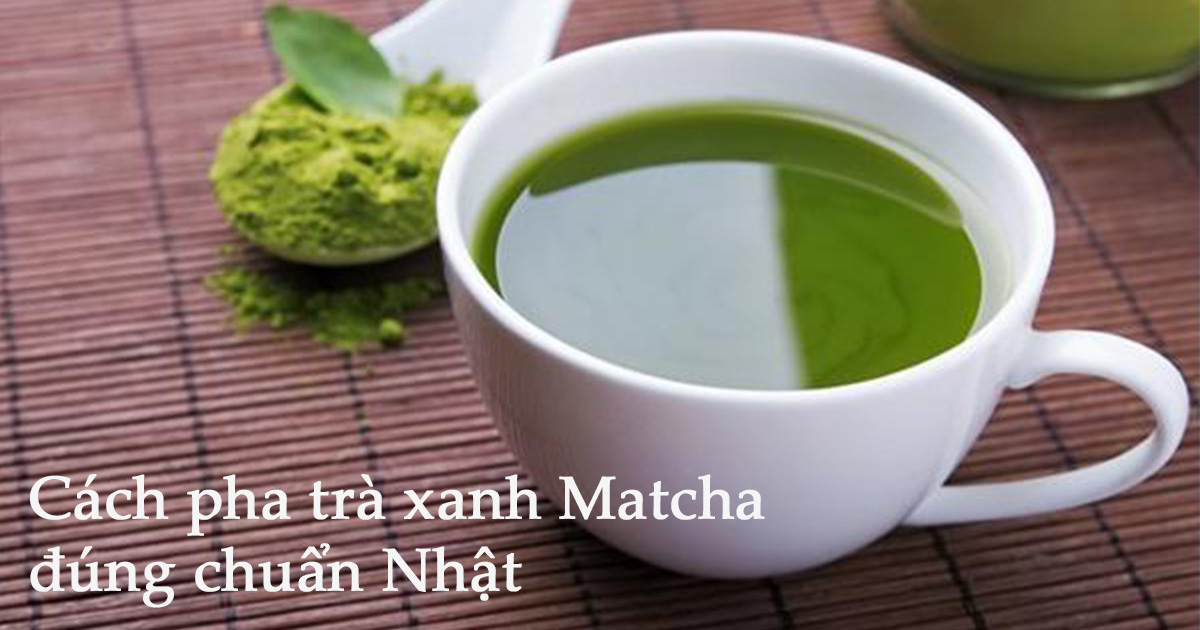 Cách pha bột trà xanh Matcha đúng chuẩn Nhật