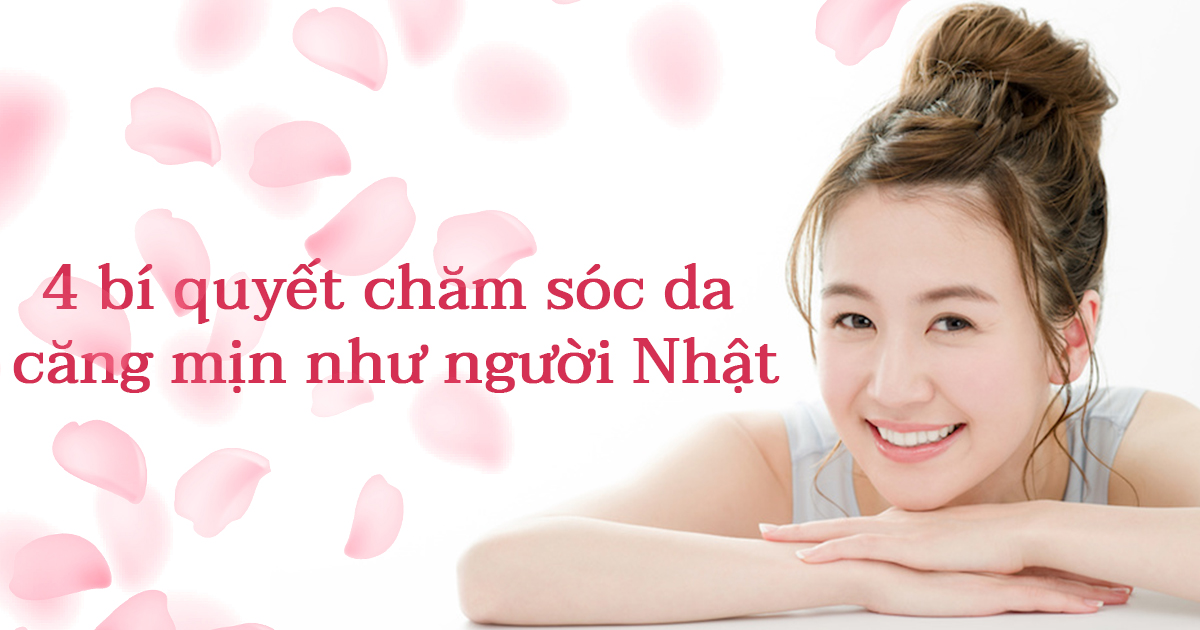 Phụ nữ Nhật chia sẻ 4 bí quyết chăm sóc da căng bóng, mịn màng