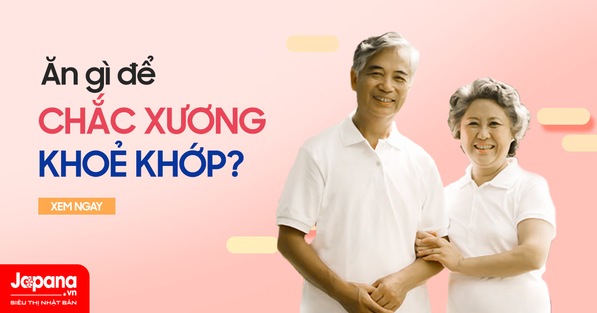 Ăn gì để chắc xương khoẻ khớp?