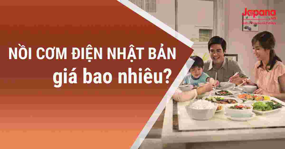 Nồi cơm điện Nhật Bản - Giá ra sao? Mua thế nào?