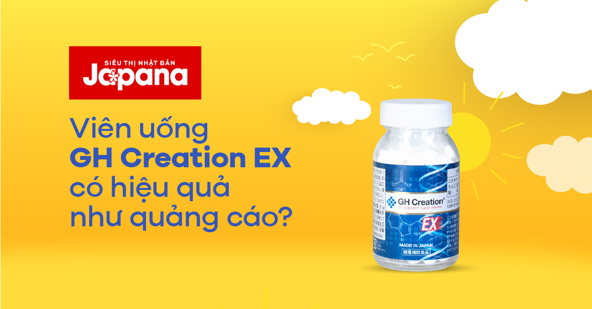 Viên uống tăng chiều cao GH Creation EX có thực sự hiệu quả như quảng cáo?