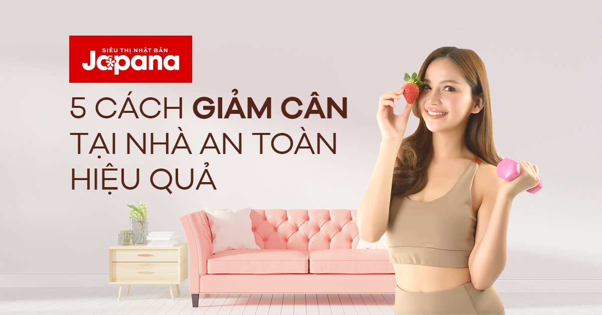 5 cách giảm cân đơn giản và hiệu quả ngay tại nhà 