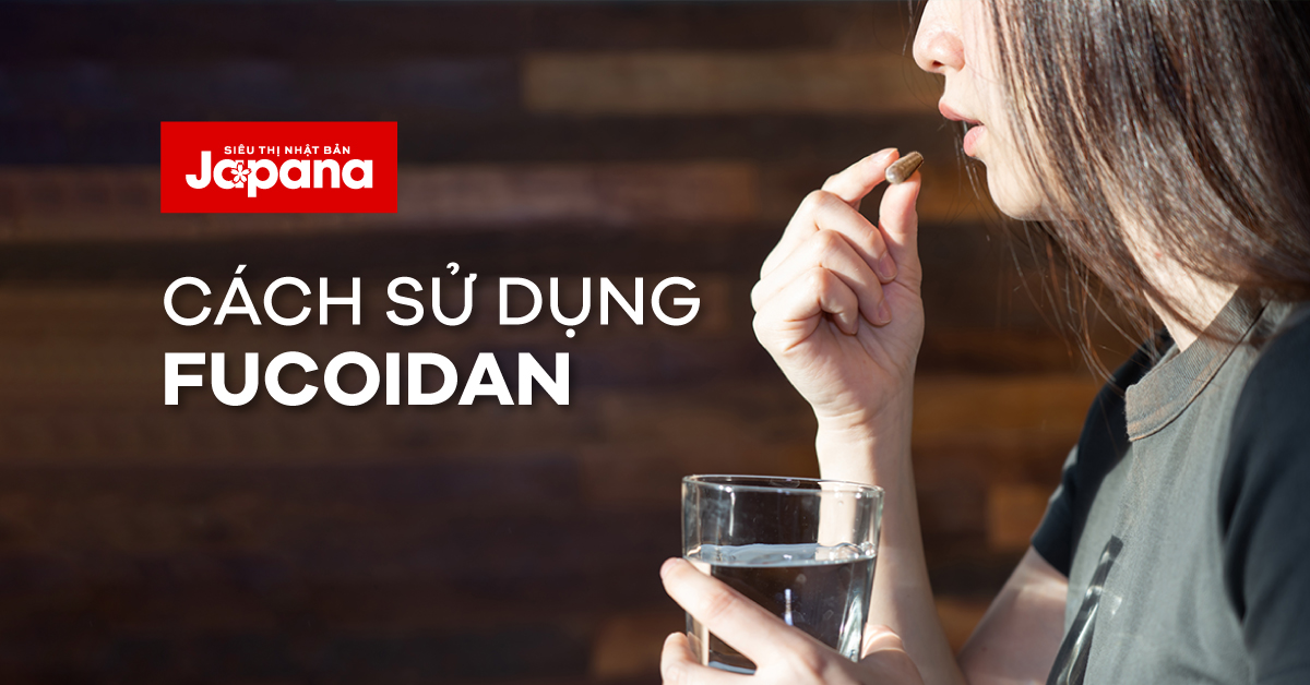 Cách sử dụng Fucoidan hiệu quả và những lưu ý khi dùng