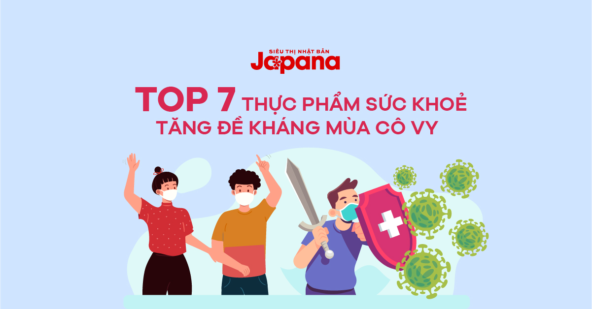 TOP 7 “sản phẩm vàng” tăng cường đề kháng, đánh bay Cô Vy