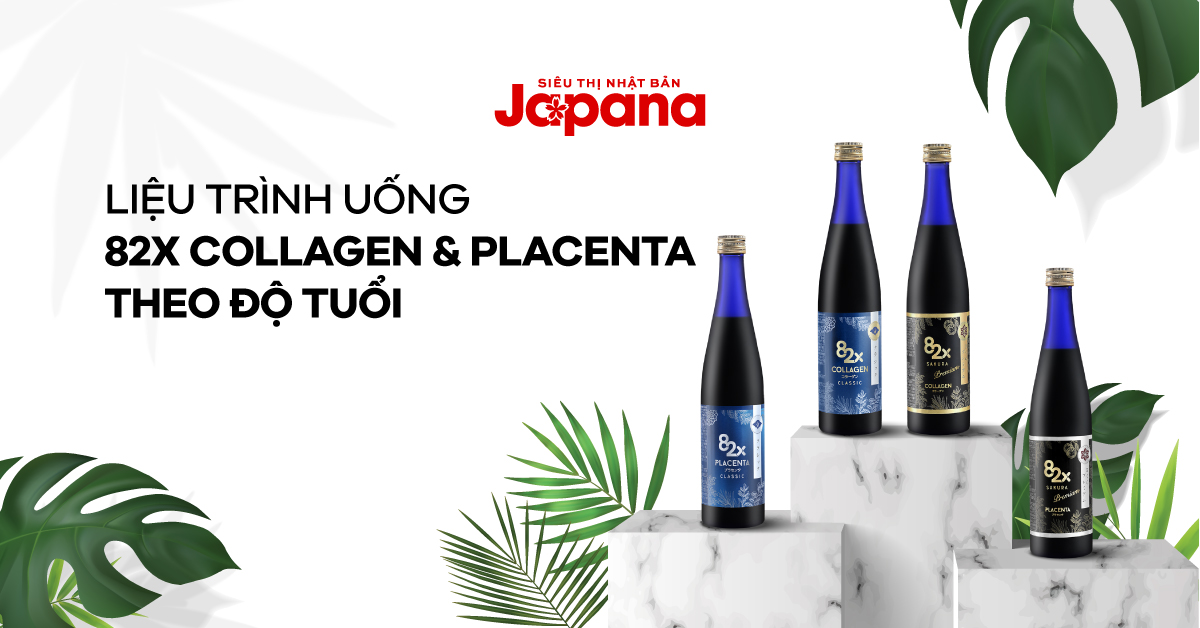 Liệu trình uống 82x Collagen & Placenta tốt nhất theo độ tuổi