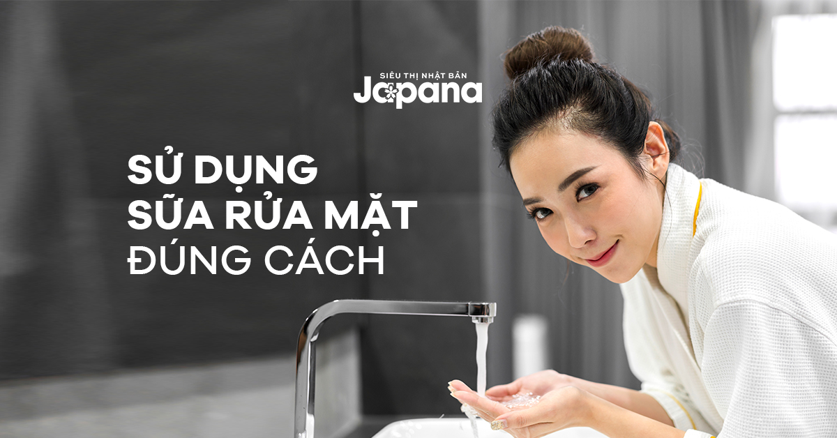 Sữa rửa mặt - Bạn đang dùng đúng hay sai?