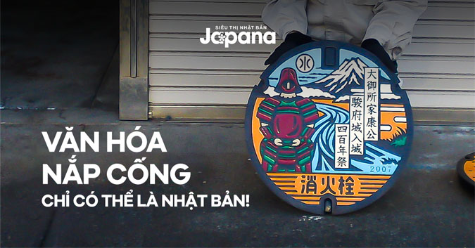 VĂN HÓA NẮP CỐNG - CHỈ CÓ THỂ LÀ NHẬT BẢN!