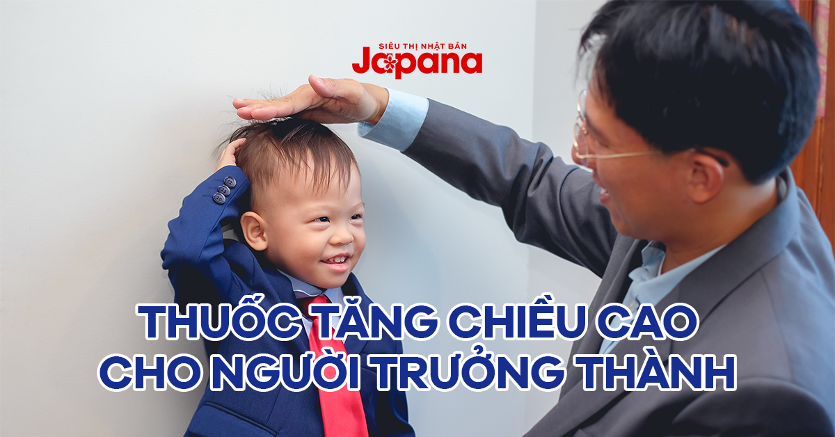 Top viên uống tăng chiều cao cho người lớn an toàn và hiệu quả