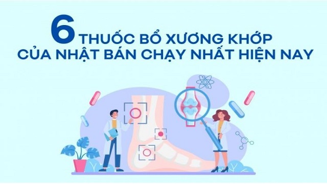 [Infographic] 6 thuốc bổ xương khớp của Nhật bán chạy nhất hiện nay