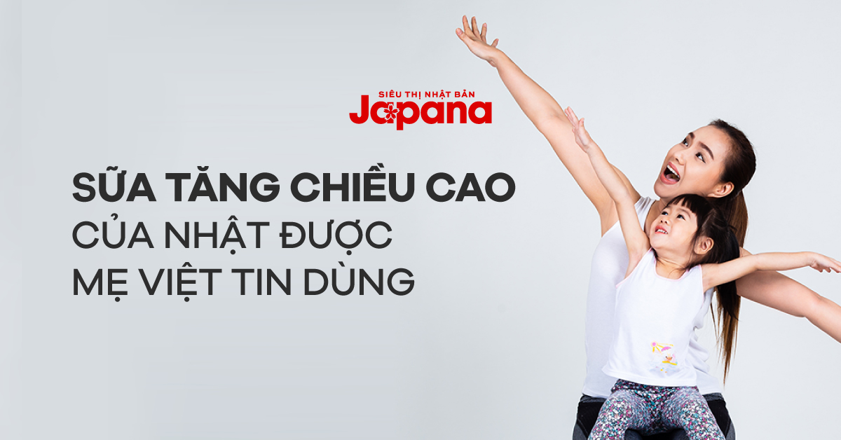 Sữa tăng chiều cao của Nhật được tin dùng hiện nay