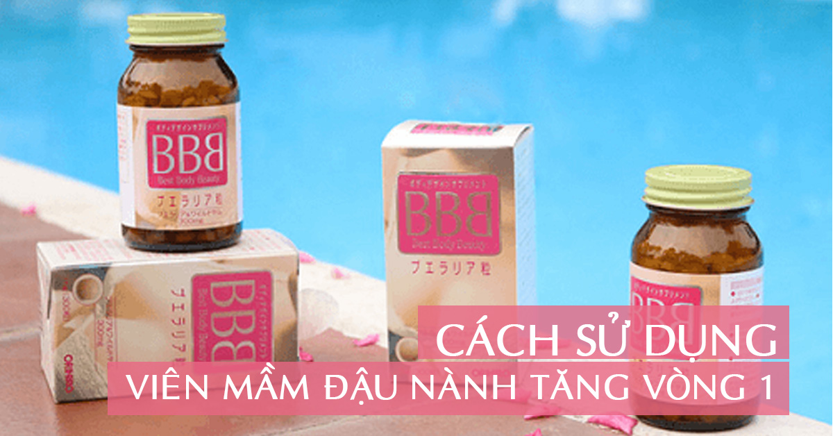 [HOT] Cách sử dụng viên mầm đậu nành tăng vòng 1 nhanh chóng