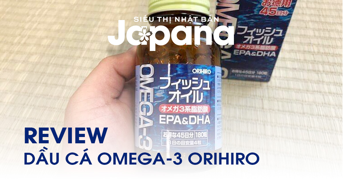 [REVIEW] Dầu cá Omega 3 Orihiro Nhật Bản có tốt không? Giá bao nhiêu?