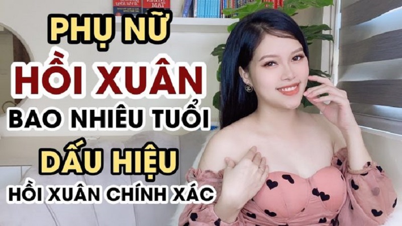 Độ tuổi hồi xuân của phụ nữ là bao nhiêu