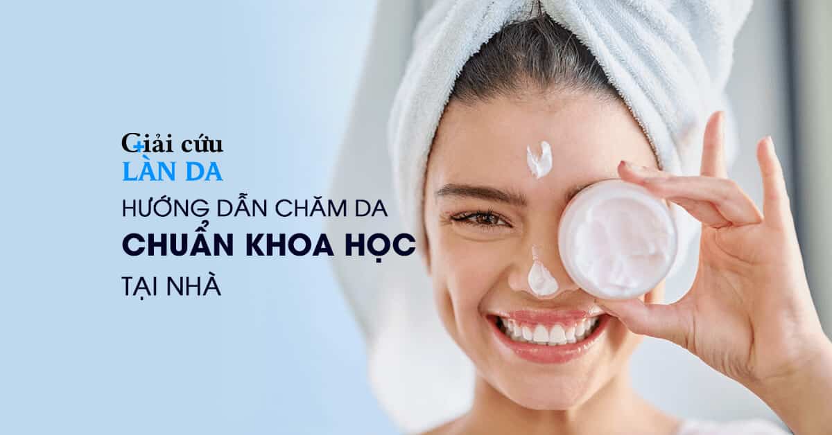 Chăm sóc da chuẩn y khoa là gì, Hướng dẫn các bước chăm sóc da theo chuẩn y khoa tại nhà