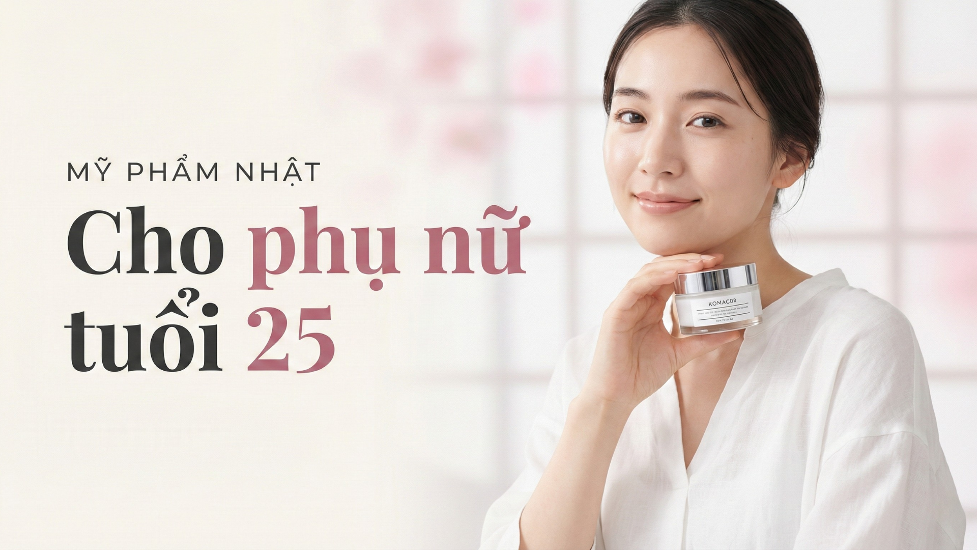 mỹ phẩm nhật cho phụ nữ tuổi 25