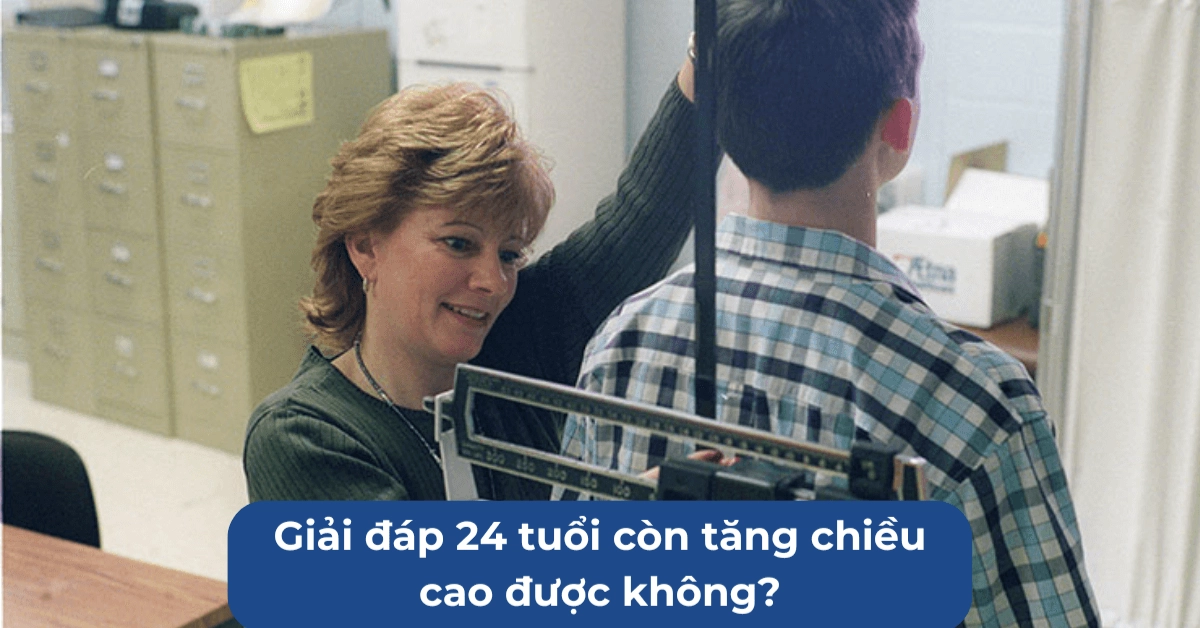 24 Tuổi Có Còn Tăng Chiều Cao Được Không? Bí Quyết Hiệu Quả Để Cải Thiện Chiều Cao