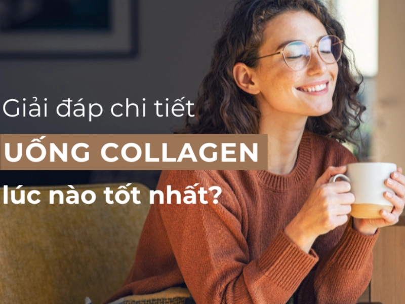 Uống Collagen Vào Lúc Nào Tốt Nhất Để Tăng Khả Năng Hấp Thụ