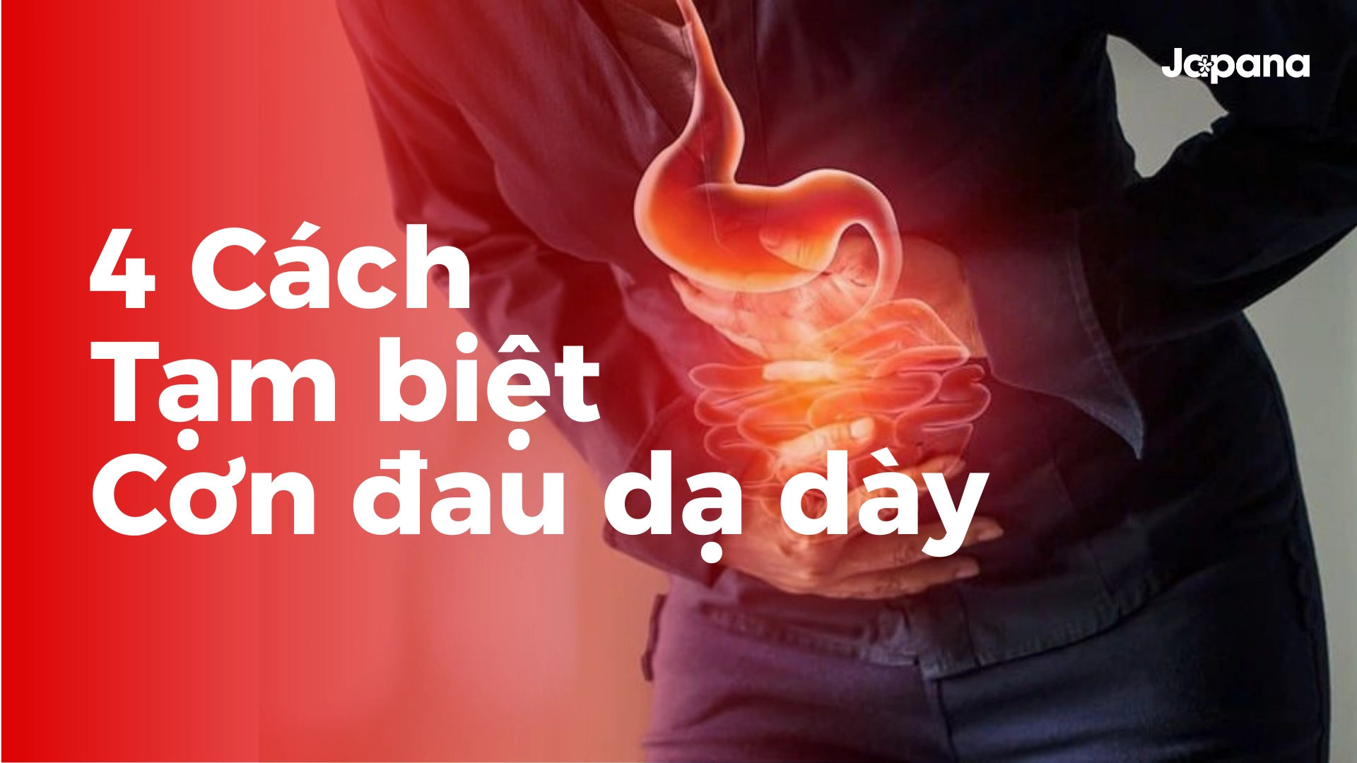 Tạm Biệt Cơn Đau Dạ Dày: 4 Cách Giảm Đau Nhanh Nhất Ngay Tại Nhà