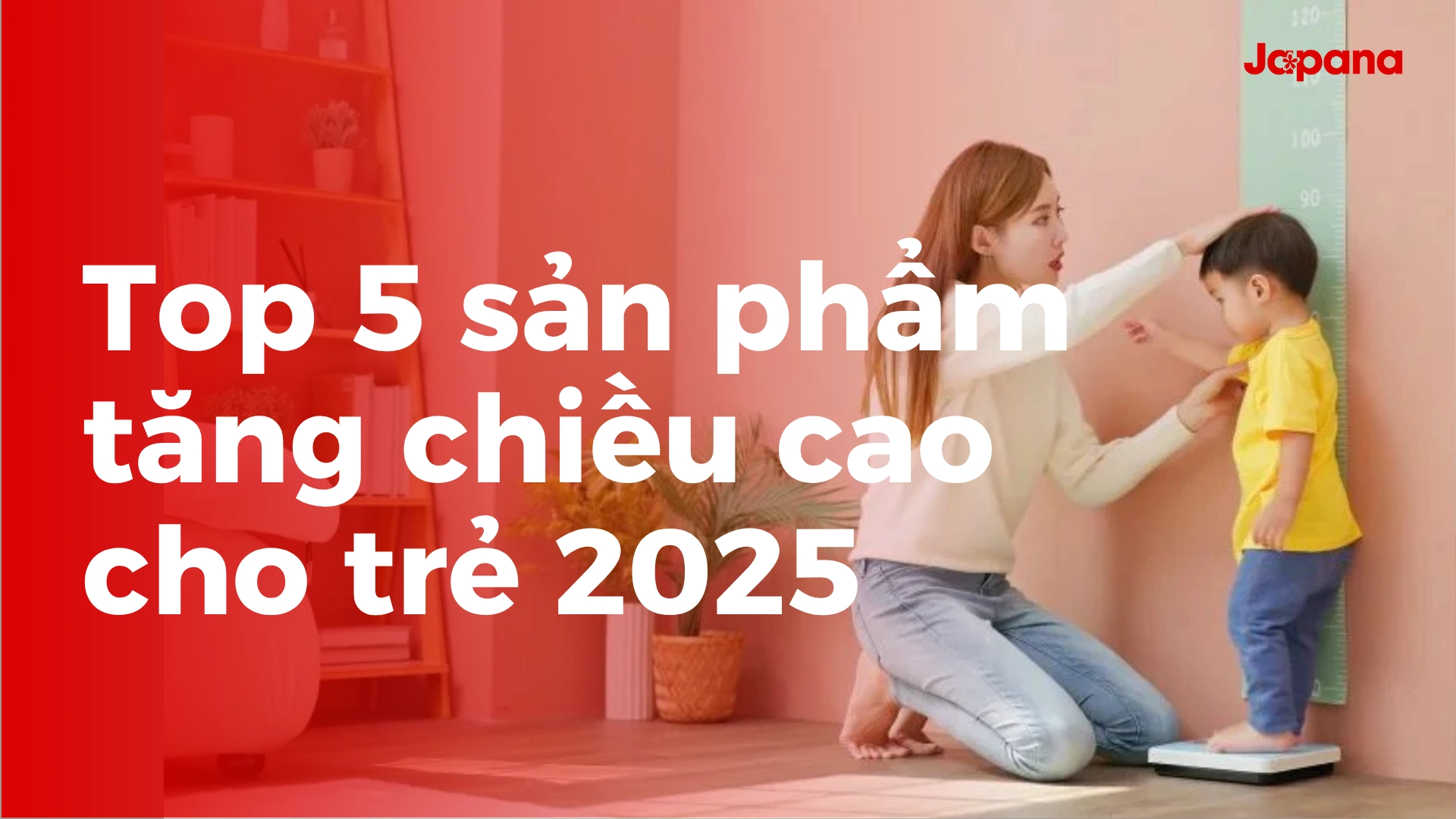 Top 5 sản phẩm tăng chiều cao cho trẻ "làm mưa làm gió" 2025