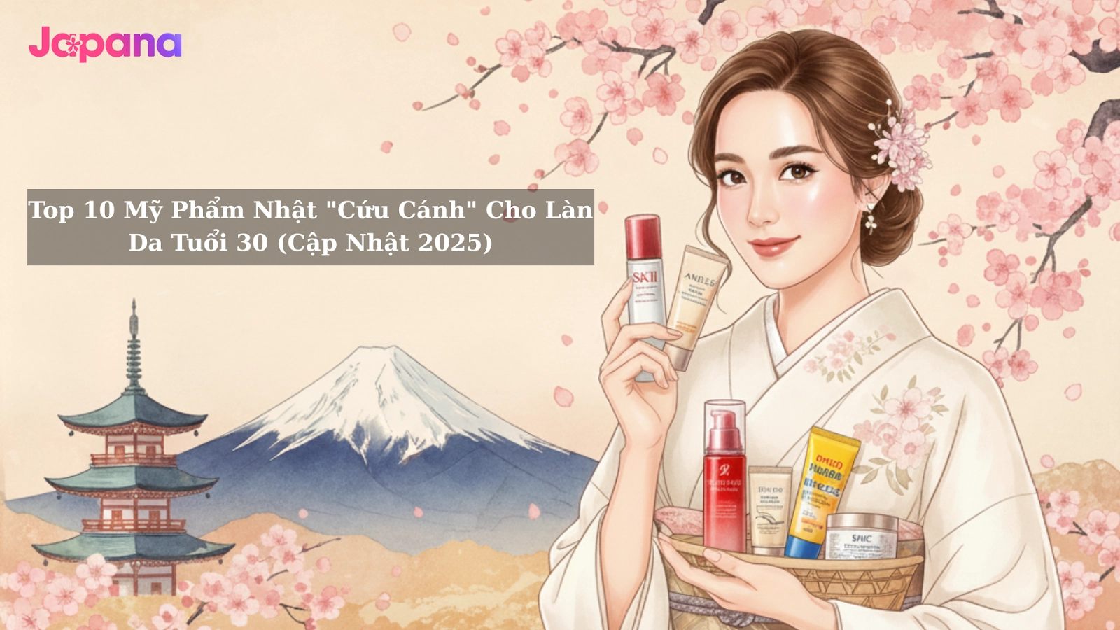 Top 10 Mỹ Phẩm Nhật Cho Làn Da Tuổi 30 (Cập Nhật 2025)