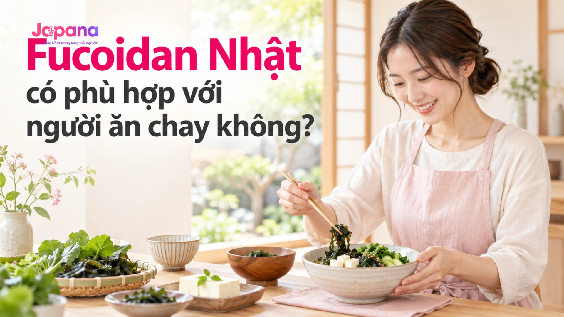Fucoidan Cho Người Ăn Chay: Bản Chất, Vỏ Nang Thực Vật Và Tiêu Chí Chọn Chuẩn Nhật